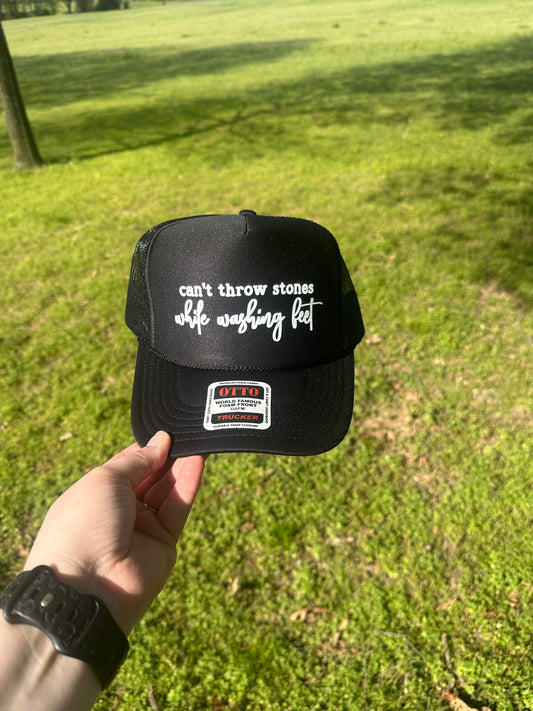 Can’t Throw Stones While Washing Feet Trucker Hat